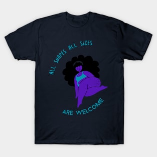 all shapes, all sizes, are welcome T-Shirt